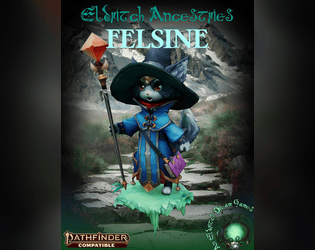 Eldritch Ancestries: Felsine [PF2e]   - An ancestry of adorable, small catfolk for your Pathfinder Second Edition game! 