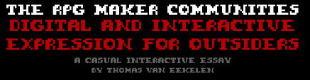 The RPG Maker Communities - Digital and Interactive Expression for Outsiders
