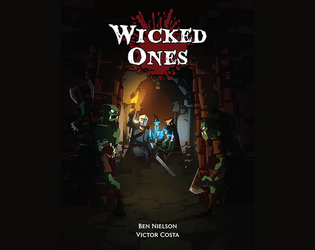 Wicked Ones   - A  tabletop RPG about a group of fantasy monsters building a dungeon, launching raids, and slaying adventurers. 