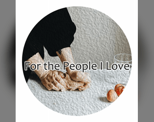 For the People I Love   - A solo journaling game about preparing food for people you love 
