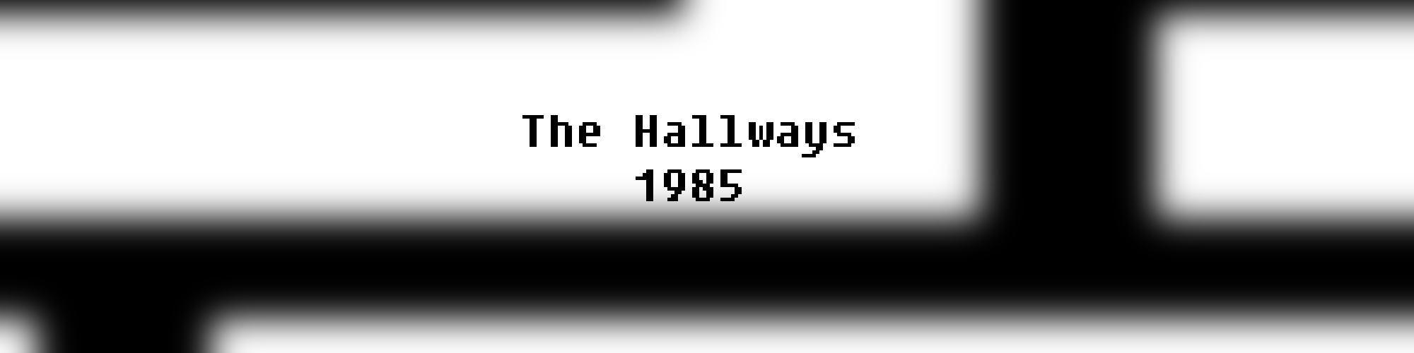 The Hallways 1985