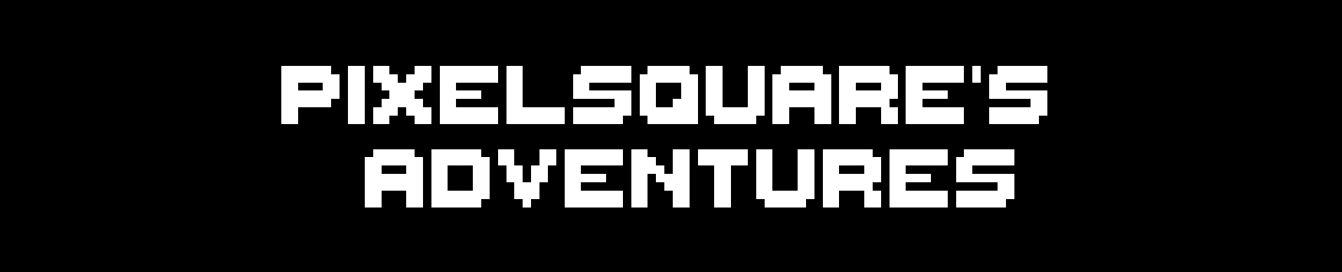 Pixelsquare's Adventures