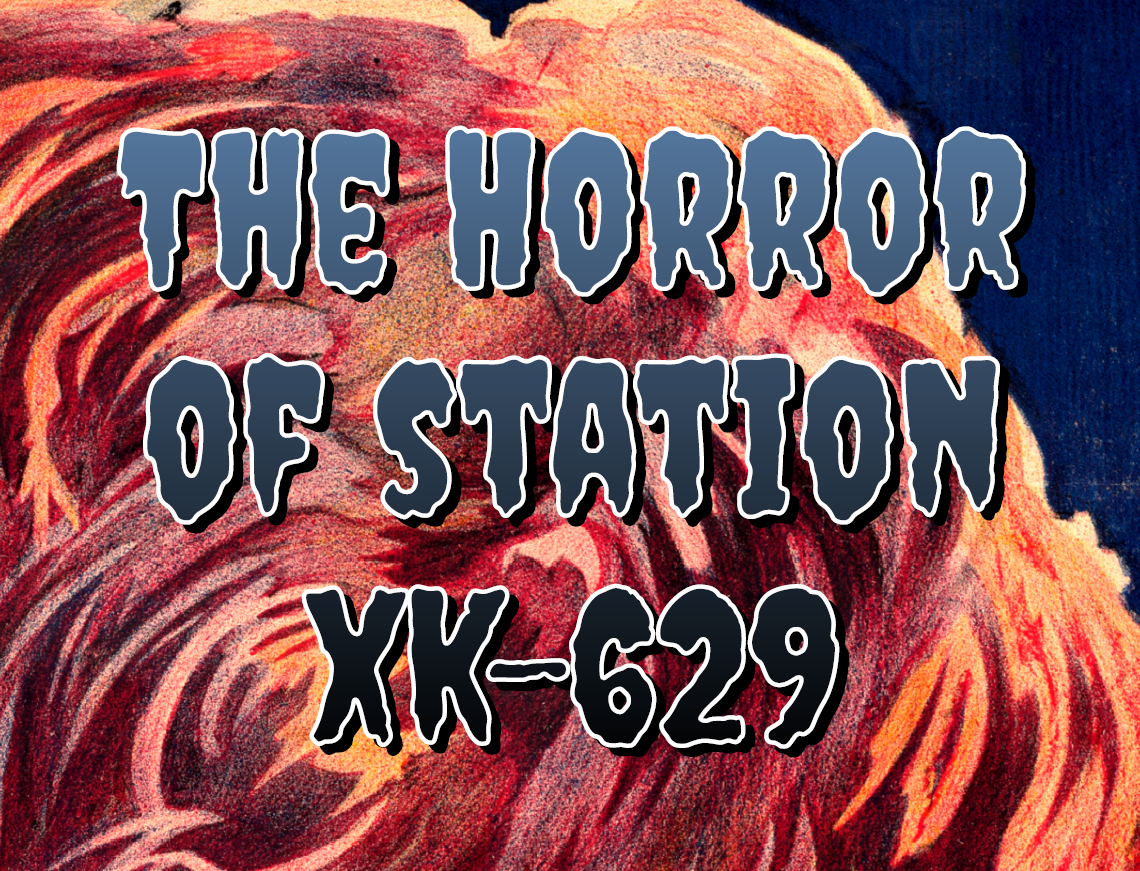 Cover image for The Horror of Station XK-629