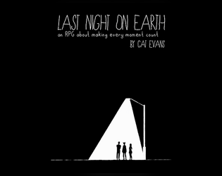 Last Night On Earth   - An RPG about making every moment count. 