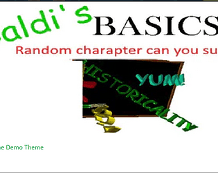 Baldi basics random charapters can you survive Full Game Demo Theme