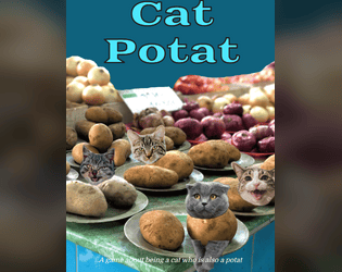 Cat Potat   - Be a cat. Also a potat. Save the world. (ttrpg) 