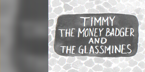 Cover image for Timmy the Money Badger and the Glassmines