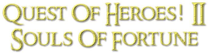 Quest Of Heroes! II: Souls Of Fortune