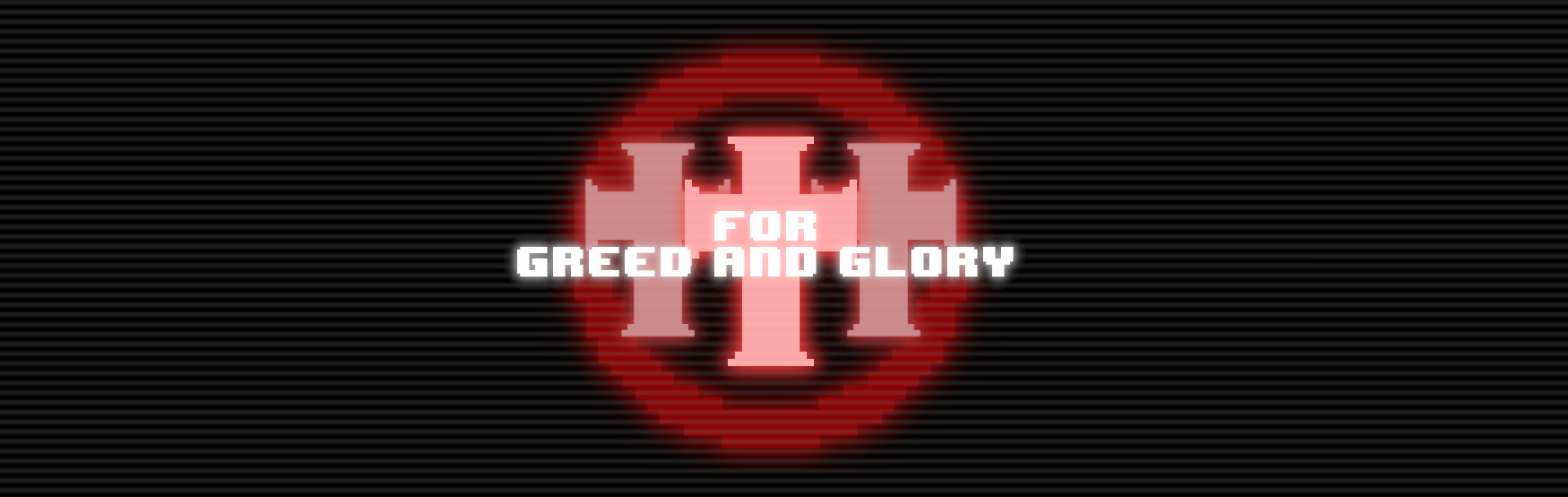 For Greed and Glory