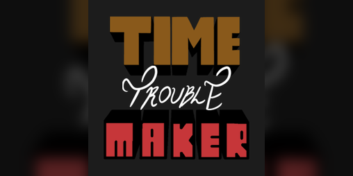 Cover image for Time (Trouble) Maker