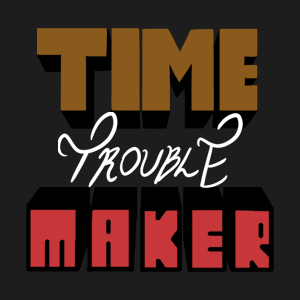 Cover image for Time (Trouble) Maker