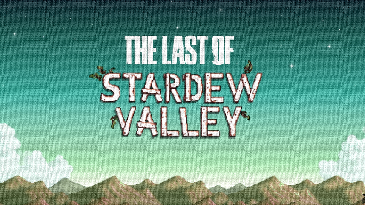The Last of Stardew Valley