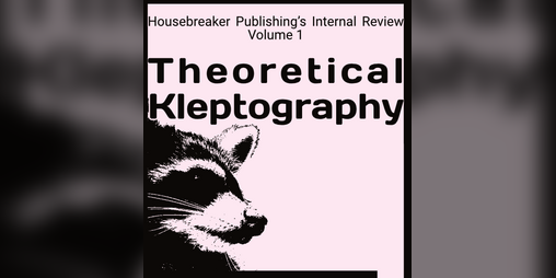 Cover image for Housebreaker Publishing’s Internal Review Volume 1 Theoretical Kleptography