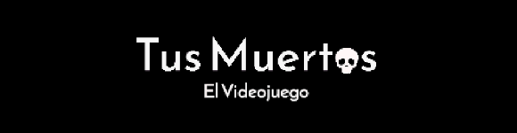 Tus Muertos: El Videojuego