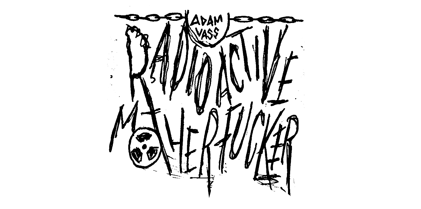 Adam Vass Radioactive Motherfucker