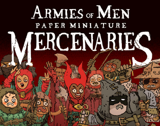 Armies of Men: Paper Miniature Mercenaries   - Printable paper miniatures for fantasy RPGs and wargames. 