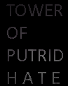 Tower of Putrid Hate