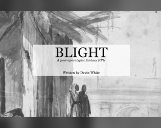 BLIGHT   - A post-apocalyptic fantasy RPG 