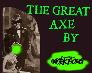 The Greataxeby   - A literary dungeon for MÖRK BORG 