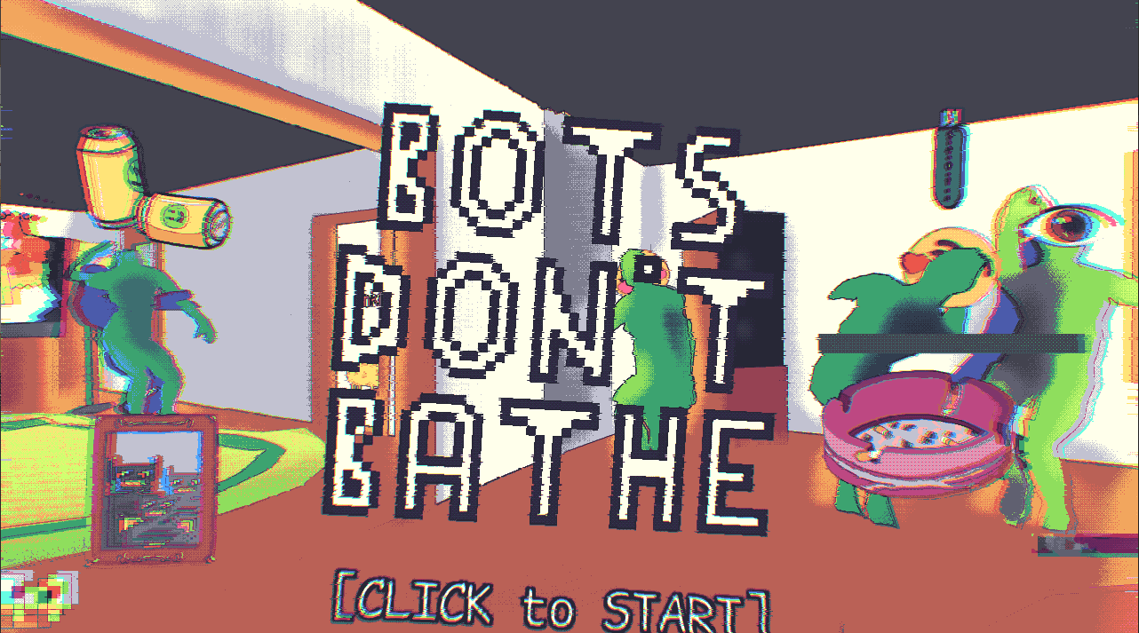 Bots Don't Bathe