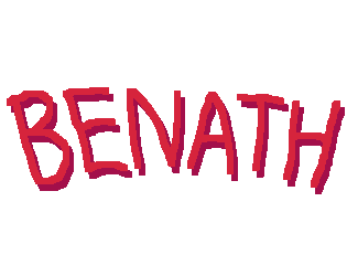 BENEATH