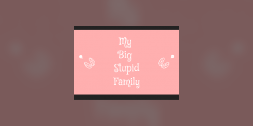 Cover image for MyStupidBigFamily