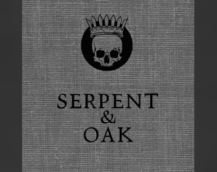 Rebel Crown: Serpent & Oak   - Two new campaigns of feudal intrigue Forged in the Dark 