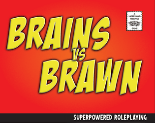 Brains vs Brawn   - A Lasers and Feelings Hack for Superpowered Roleplaying 