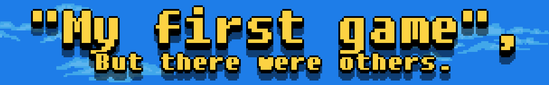 "My first game", but there where others