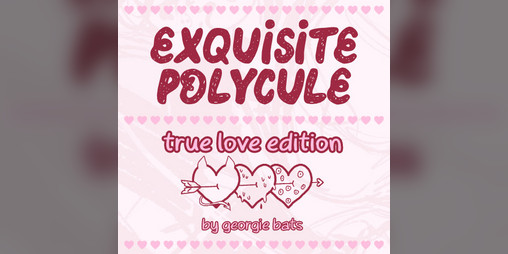 Cover image for Exquisite Polycule (True Love Edition out now!)
