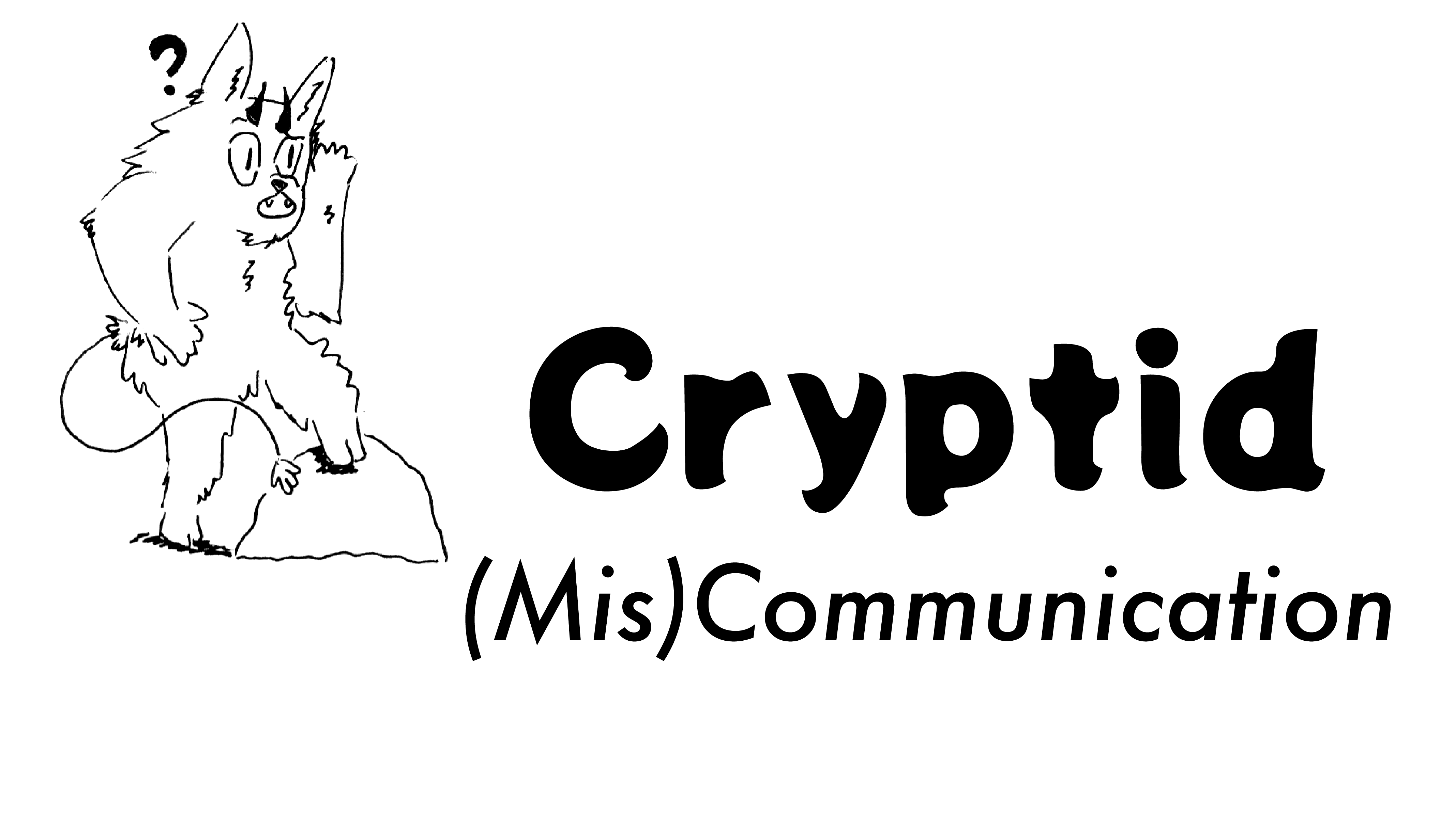 Cryptid (Mis)Communication