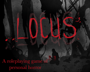 Locus   - Personal Horror Roleplaying game. 