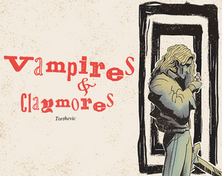 Vampires & Claymores   - A game about vampires, self discovery and  insanity 