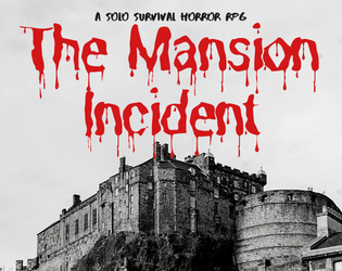 The Mansion Incident – A Solo Survival Horror TTRPG   - Solo dungeon-crawling TTRPG inspired by the greatest zombie-themed survival horror game series of all time 