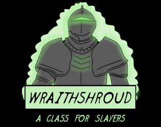 Wraithshroud   - A new class for the Slayers RPG 
