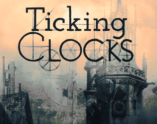 Ticking Clocks   - You are Doomed. This is your only salvation. A TTRPG where every roll will cost you. The Clocks are ticking. 