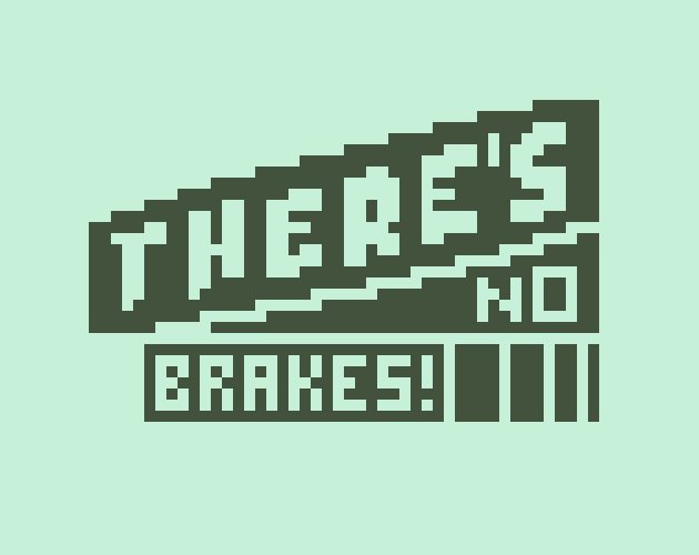 There's No Brakes!