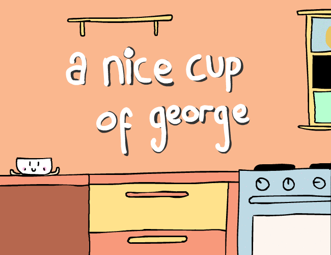 a nice cup of george