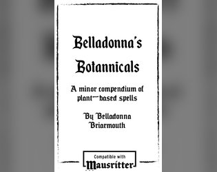 Belladonna's Botannicals   - Mausritter module that adds six plant-themed spells 