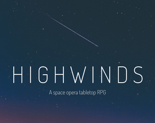 Highwinds   - Space opera tabletop RPG. 