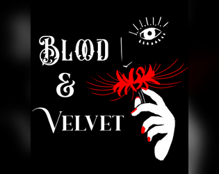 Blood and Velvet   - Gothic Occult Noir Roleplaying, Forged in the Dark 
