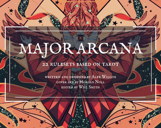 Major Arcana   - 22 warm, weird, and whimsical rulesets inspired by tarot. 