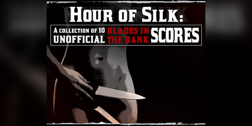 Cover image for Unofficial Blades in the Dark Score Collection #2: The Hour of Silk