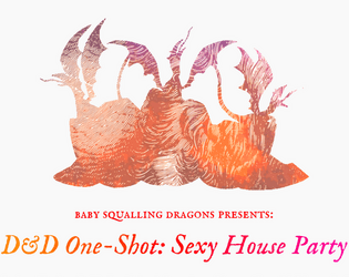 D&D Sexy House Party ($10)   - a d&d adventure about a sexy masquerade and a demon cult 