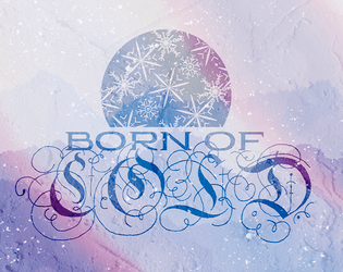 Born of Cold   - A 2-4p dangerous winter journey for a Cursed Child to confront The Snow Queen 