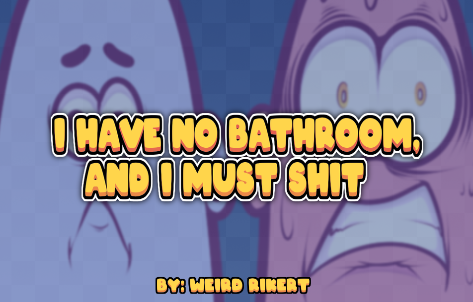 Cover image for I Have No Bathroom, and I must Shit