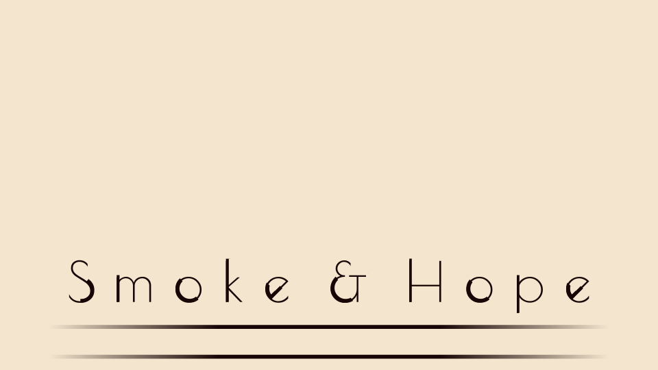 Smoke and Hope