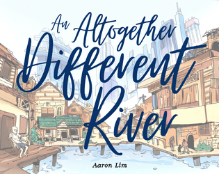 An Altogether Different River   - A GM-less storygame about returning home and grappling with what has changed 
