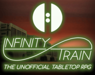Infinity Train - the Unofficial Tabletop RPG   - A Powered by the Apocalypse TTRPG 