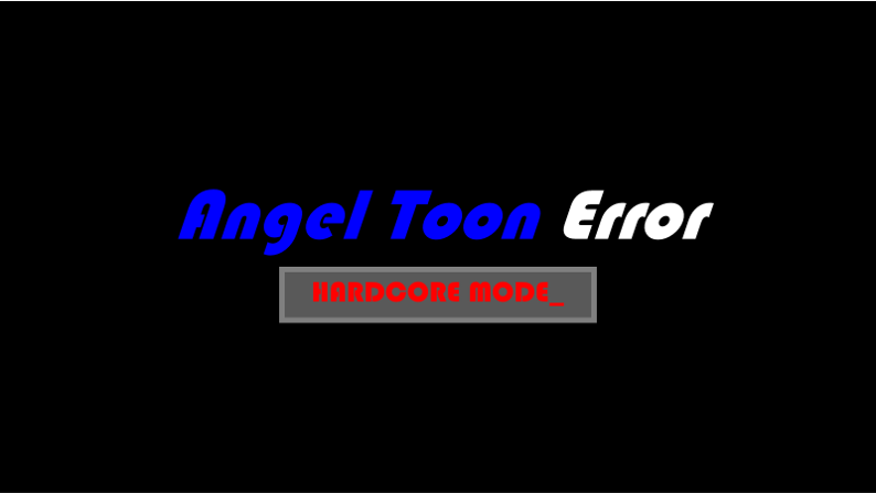 Angel toon error (HARDCORE MODE)